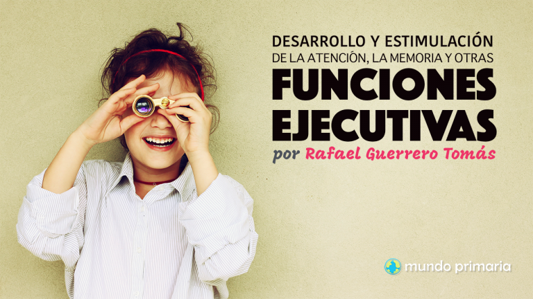 Desarrollo y estimulación de la atención, memoria y otras Funciones Ejecutivas
