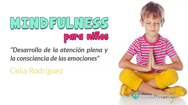 Mindfulness para niños: Desarrollo de la atención plena y la consciencia de las emociones